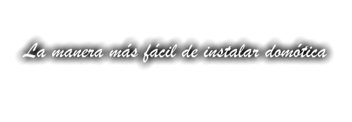 La manera más fácil de instalar domótica