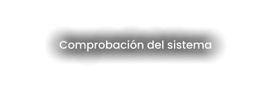 Comprobación del sistema
