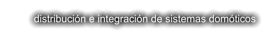 distribución e integración de sistemas domóticos