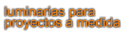 luminarias para proyectos a medida