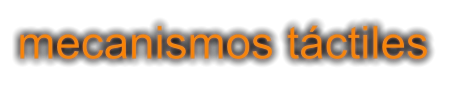 mecanismos táctiles
