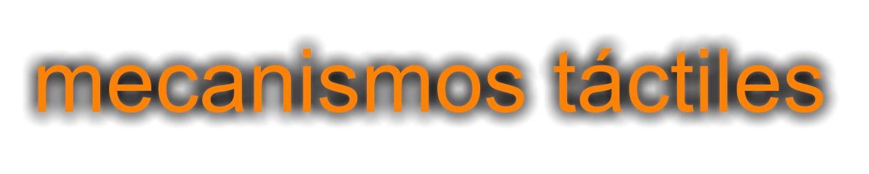 mecanismos táctiles